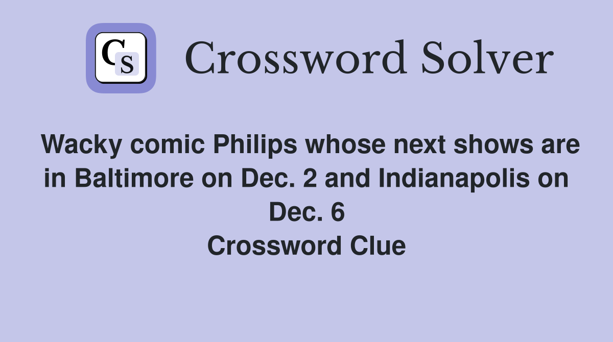 Wacky comic Philips whose next shows are in Baltimore on Dec. 2 and